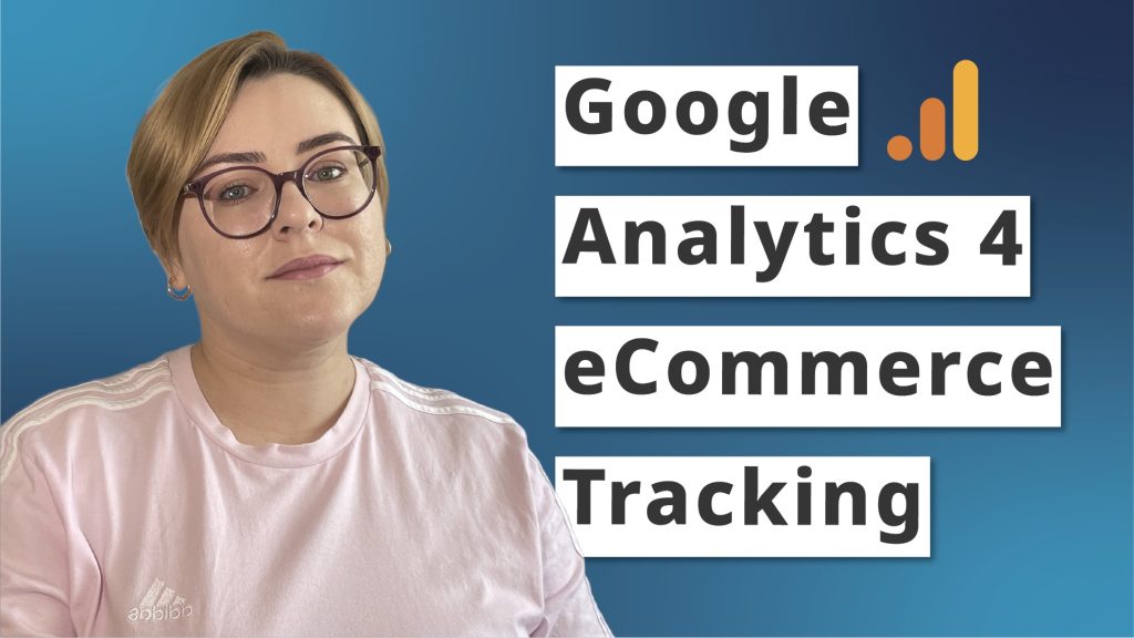 Step-by-step Guide to GA4 eCommerce Tracking